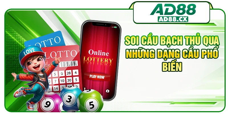 Soi cầu bạch thủ qua những dạng cầu phổ biến
